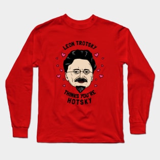 Leon Trotsky Thinks You're Hotsky Long Sleeve T-Shirt